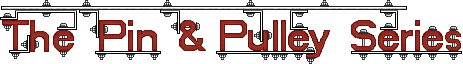 Title Image: "The Pin & Pulley Series" 